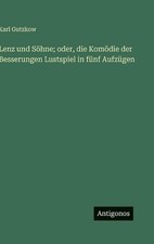 Lenz und Shne; oder, die Komdie der Besserungen Lustspiel in fnf Aufzgen by Karl