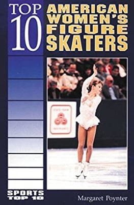 Top 10 American Women's Figure Skaters Library Binding Margaret P