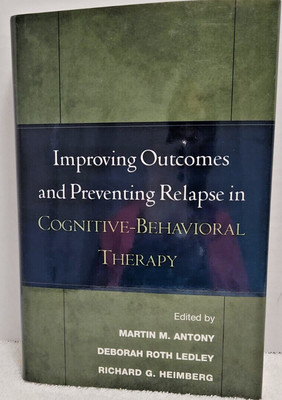 Improving Outcomes and Preventing Relapse in Cognitive-Behavioral Therapy by...