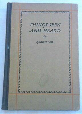 THINGS SEEN AND HEARD EDGAR J. GOODSPEED SIGNED PUB. UNIV. OF CHICAGO PRESS 1926