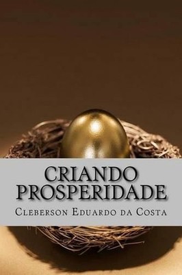Criando prosperidade: A arte e o sentido do processo criativo by Cleberson Eduar