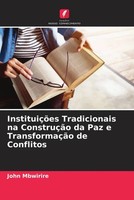 John Mbwirire | InstituiçõEs Tradicionais Na ConstruçãO Da Paz E...