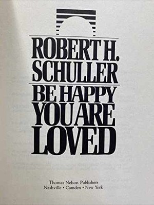 Be Happy-You Are Loved - Hardcover, by Schuller Robert Harold - Acceptable