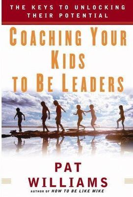 Coaching Your Kids to Be Leaders: The Keys - 0446533491, Pat Williams, hardcover