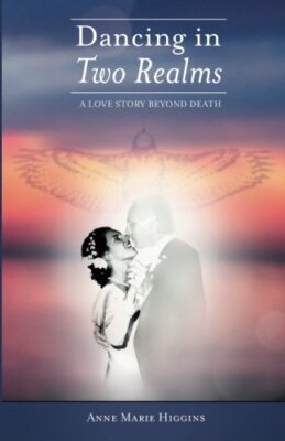 Dancing in Two Realms: A Love Story Beyond Death (Black and White Version) New-