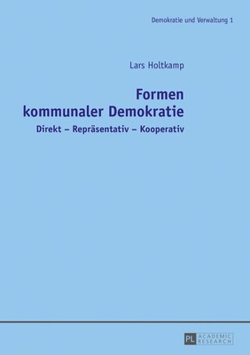 Formen kommunaler Demokratie: Direkt - Repraesentativ - Kooperativ by Lars Holtk