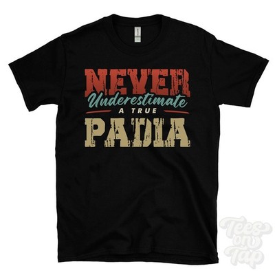 NIEMALS UNTERSCHÄTZEN SIE EIN ECHTES PADIA T-SHIRT - Tragen Sie Ihren Namen stolz