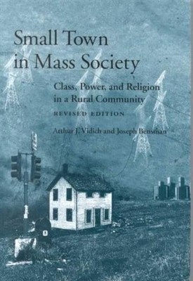 Small Town in Mass Society   Class, Power, and Religion in a Rural Community (r 