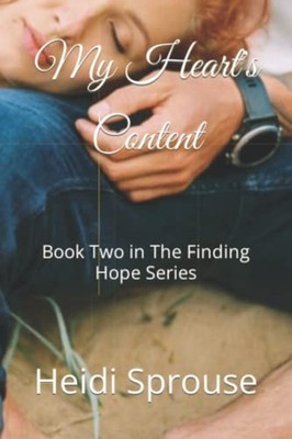 My Heart's Content Book Two in The Finding Hope Series -  NEW HEIDI. SPROUSE 202