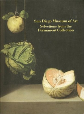 SAN DIEGO MUSEUM OF ART: - SELECTIONS FROM THE PERMANENT By Martin E. Petersen
