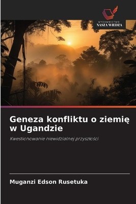 Geneza konfliktu o ziemi w Ugandzie by Muganzi Edson Rusetuka (Polish) Paperback