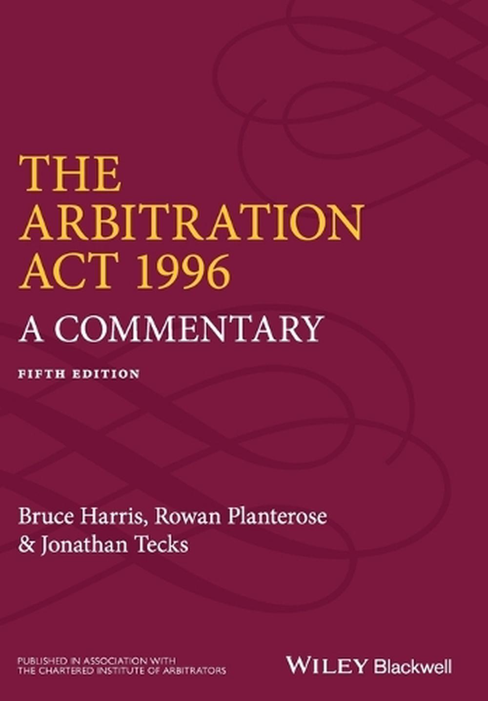 The Arbitration Act 1996 A Commentary by Rowan Planterose, Bruce
