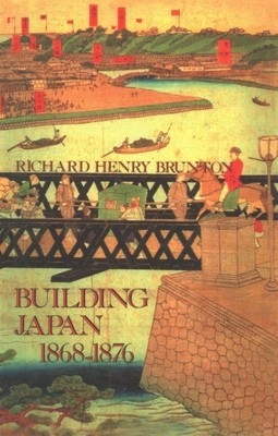 Building Japan 1868-1876, Paperback by Brunton, Richard Henry; Cortazzi, Hugh...