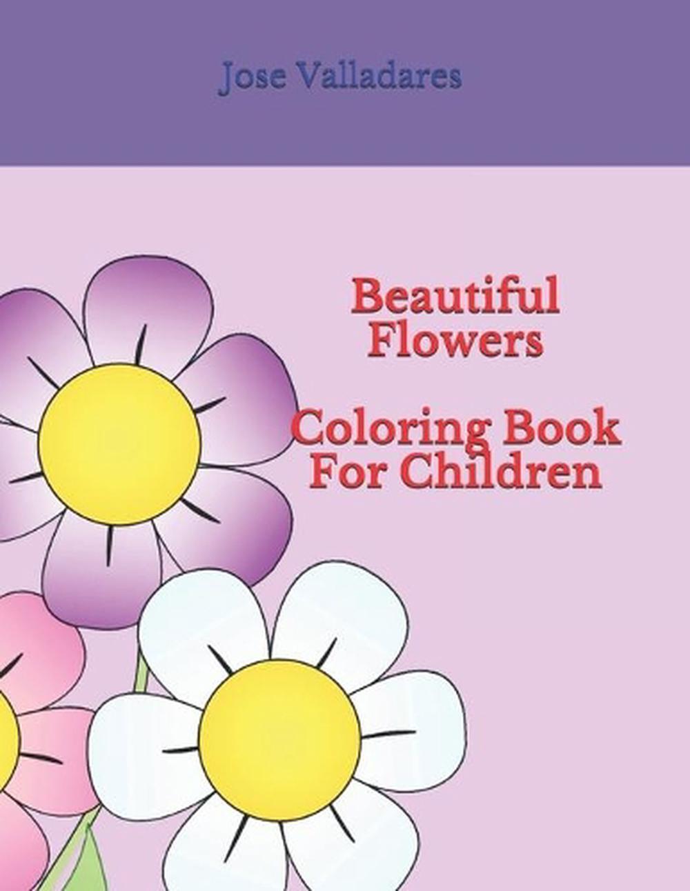 Beautiful Flowers Coloring Book for Children by Jose Valladares (English) Paperb