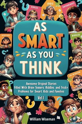 As Smart as You Think: Awesome Original Stories Filled With Brain Teasers, R...
