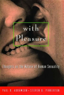 Mit Freude: Gedanken zur Natur der menschlichen Sexualität - Abramson, Paul R.