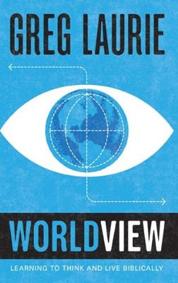 Worldview: Learning to Think and Live Biblically