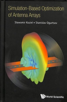 Simulation-Based Optimization of Antenna Arrays, Hardcover by Slawomir, Kozie...