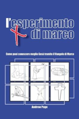 L'esperimento Di Marco: Come Puoi Conoscere Meglio Gesu Tramite Il Vangelo ...