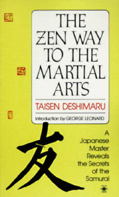The Zen Way to Martial Arts: A Japanese Master Reveals the Secrets of the - GOOD