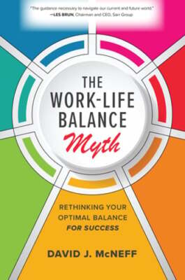 The Work-Life Balance Myth: Rethinking Your Optimal Balance for Success: Used