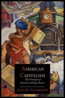 John Kenneth Galbraith | American Capitalism; The Concept Of Countervailing...