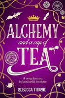 Alchemy And A Cup Of Tea Rebecca Thorne