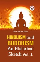Charles Eliot | Hinduism And Buddhism An Historical Sketch Vol. 1 | Taschenbuch