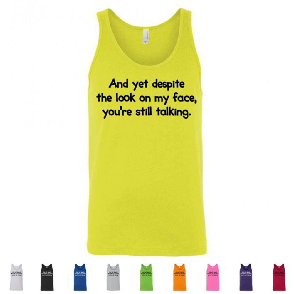 And Yet Despite The Look On My Face Funny LOL Rude Mens Tank Tops