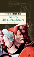 Das Erbe Des Bierzauberers | Historischer Roman | GüNther ThöMmes | Deutsch