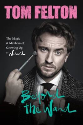 Beyond the Wand: The Magic and Mayhem of Growing Up a Wizard - VERY GOOD