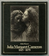 Mike WEAVER / Julia Margaret Cameron 1815-1879 1st Edition 1984