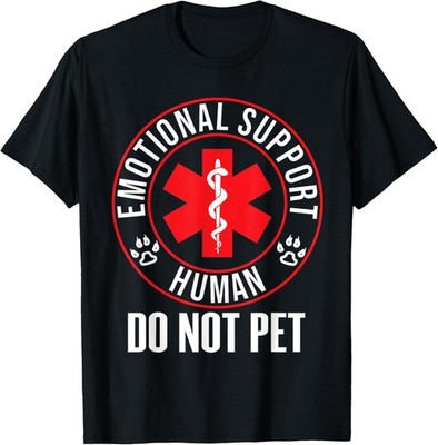 Emotional Support Human Do Not Pet - Service Dog Love Humor T-Shirt