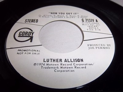 Luther Allison   Now You Got It - GORDY 7137F STEREO/MONO NEAR MINT 45