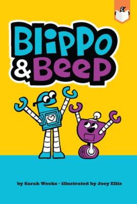 Blippo and Beep by Weeks, Sarah [Paperback]