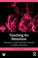 Teaching For Retention Strategies To Ignite Student Success In Higher Education