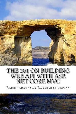 The 201 on Building Web API with ASP.NET Core MVC by Badrinarayanan Lakshmiragha