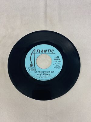 EDDIE HARRIS -  I ve Tried Everything/Baby  7  45 RPM Atlantic Records Stereo