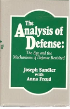 The Analysis of Defense: The Ego & the Mechanisms of Defense Revisited by Sandl,