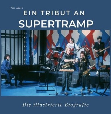 Ein Tribut an Supertramp: Die illustrierte Biografie