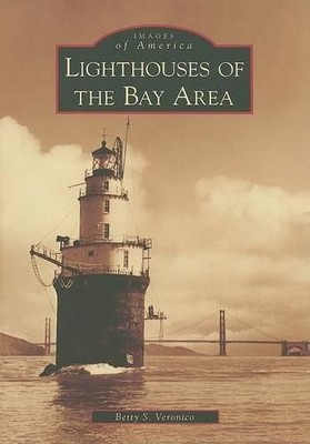 Betty S. Veronico Lighthouses of the Bay Area (Paperback) Images of America