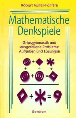 Mathematische Denkspiele. Gripsgymnastik und ausgefallene Probleme, Aufgaben und