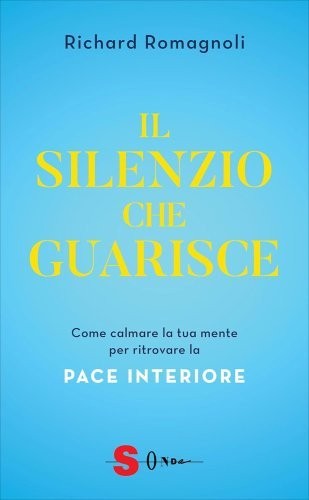 Sonda Edizioni Il Silenzio Che Guarisce - Richard Romagnoli - Immagine 5