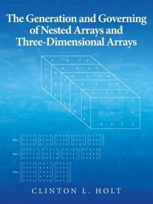 The Generation and Governing of Nested Arrays and Three-Dimensional Arrays Clint