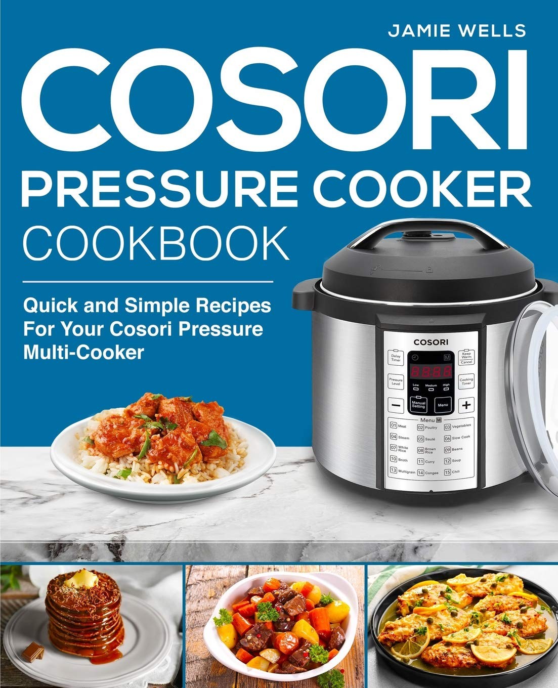Cookbook: The Complete Cosori Pressure Cooker Recipe ...