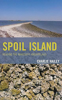 Hailey - Spoil Island   Reading the Makeshift Archipelago - hardback o - X555z