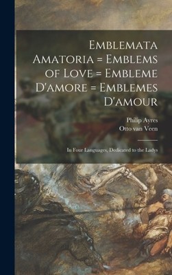 Ayres - Emblemata Amatoria = Emblems of Love = Embleme D'amore = Emble - X555z