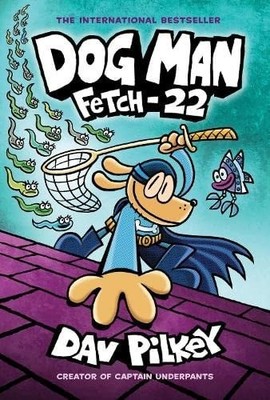 Dav Pilkey Fetch-22 2020 Scholastic Dav Pilkey 2020 Scholastic Paperback
