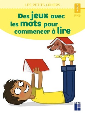 Des jeux avec les mots pour commencer à lire - 5/7 ans By Guirao