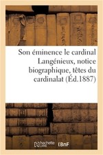 Son ?minence Le Cardinal Lang?nieux, Notice Biographique, T?tes Du Cardinalat (P